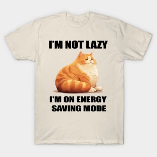 I'M NOT LAZY, I'M ON ENERGY SAVING MODE T-Shirt